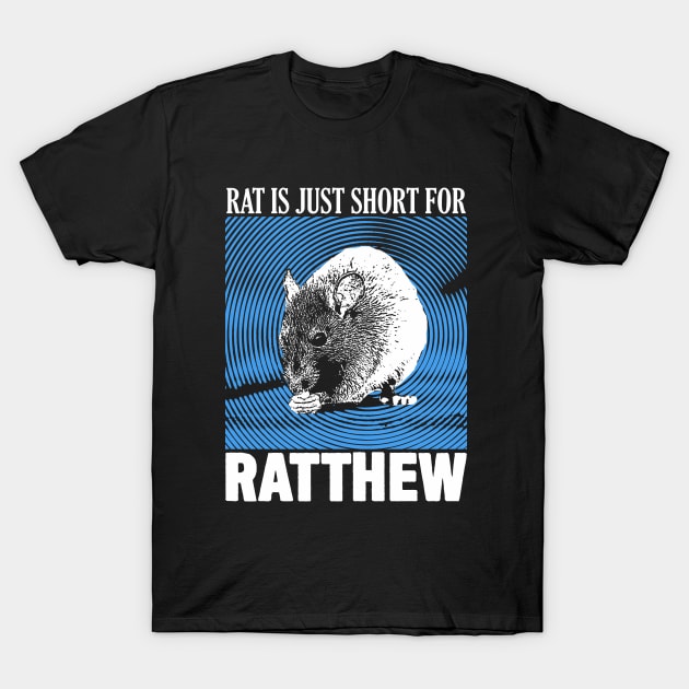 Rat is just Ratthew T-Shirt by giovanniiiii